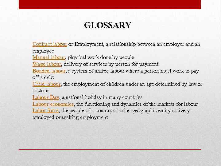 GLOSSARY Contract labour or Employment, a relationship between an employer and an employee Manual