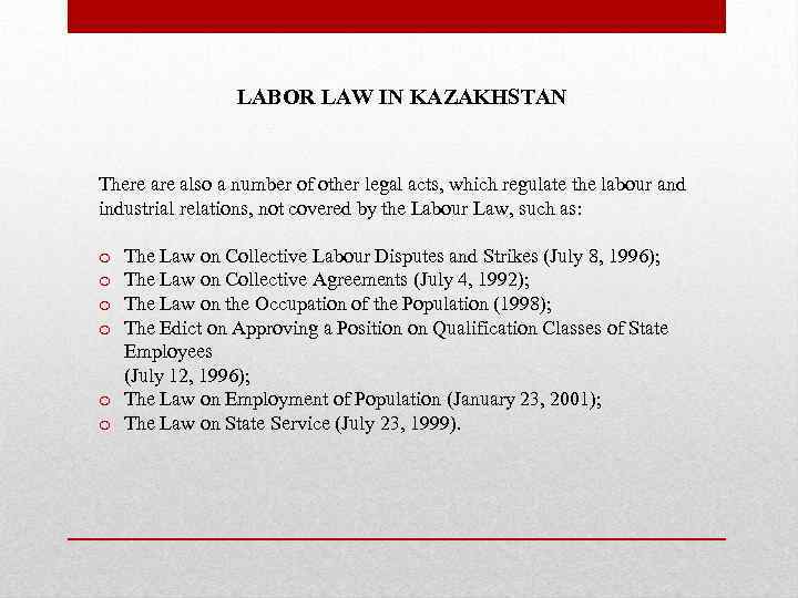 LABOR LAW IN KAZAKHSTAN There also a number of other legal acts, which regulate