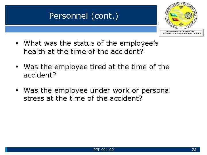 Personnel (cont. ) • What was the status of the employee’s health at the