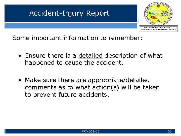 Accident-Injury Report Some important information to remember: • Ensure there is a detailed description