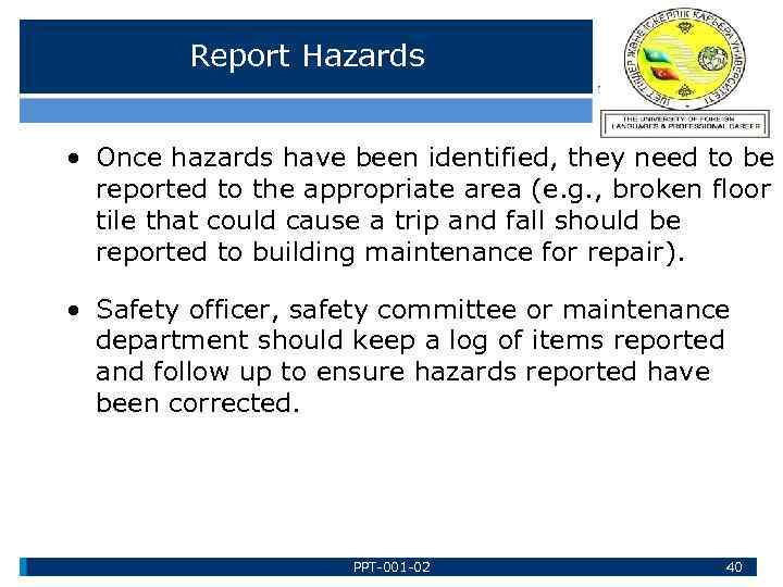 Report Hazards • Once hazards have been identified, they need to be reported to