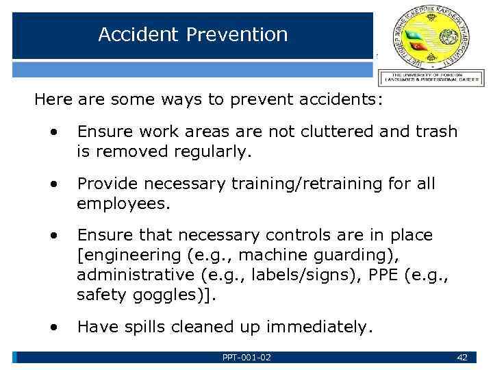 Accident Prevention Here are some ways to prevent accidents: • Ensure work areas are