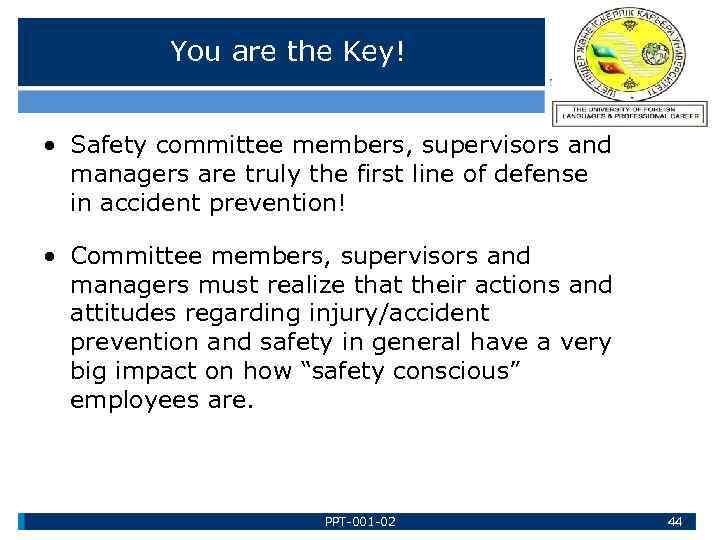 You are the Key! • Safety committee members, supervisors and managers are truly the