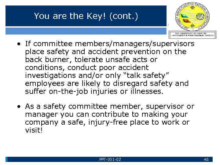 You are the Key! (cont. ) • If committee members/managers/supervisors place safety and accident