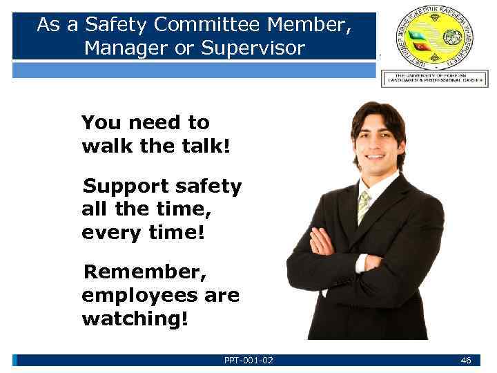 As a Safety Committee Member, Manager or Supervisor You need to walk the talk!