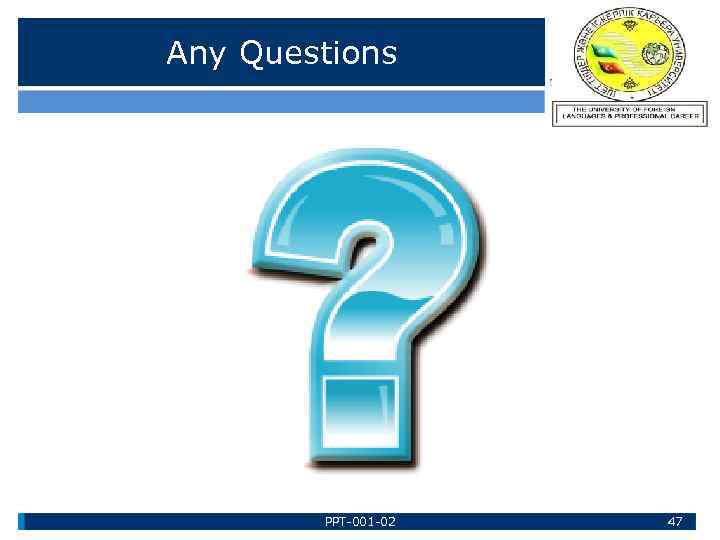 Any Questions PPT-001 -02 47 