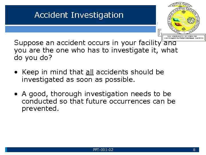 Accident Investigation Suppose an accident occurs in your facility and you are the one