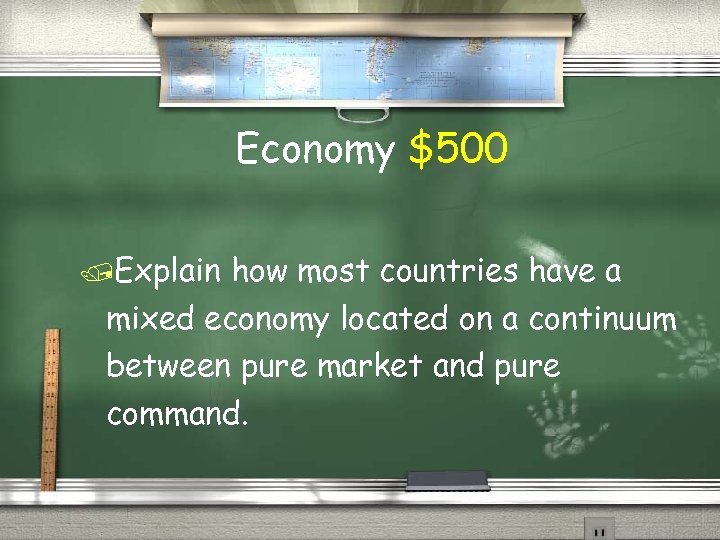 Economy $500 Explain how most countries have a mixed economy located on a continuum