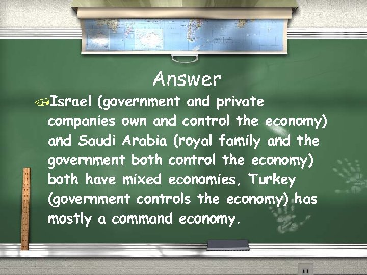  Israel Answer (government and private companies own and control the economy) and Saudi