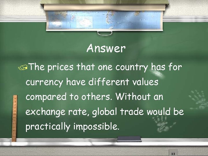 Answer The prices that one country has for currency have different values compared to