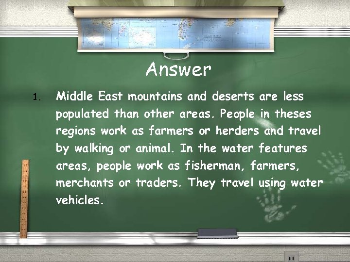 Answer 1. Middle East mountains and deserts are less populated than other areas. People