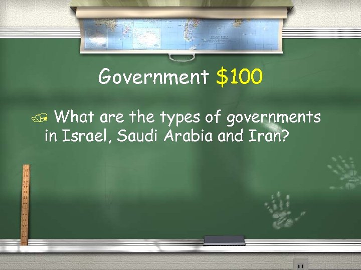 Government $100 What are the types of governments in Israel, Saudi Arabia and Iran?