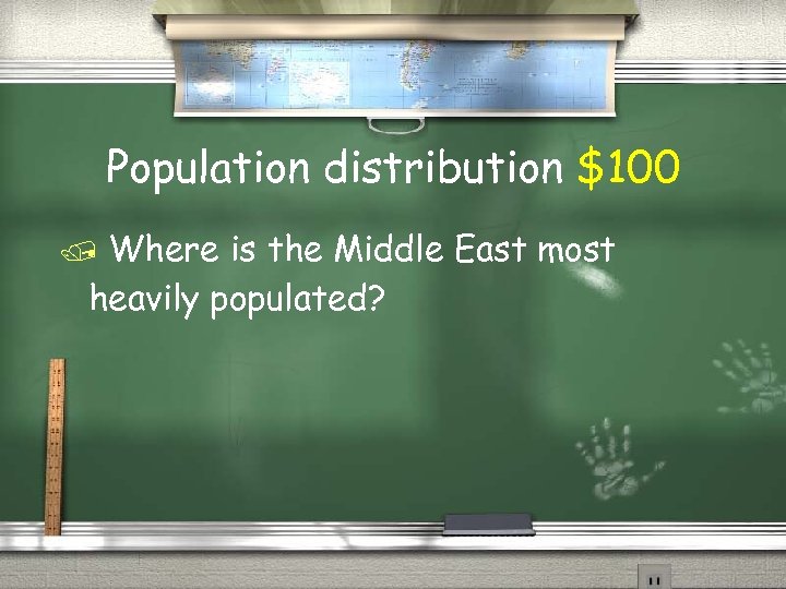 Population distribution $100 Where is the Middle East most heavily populated? 