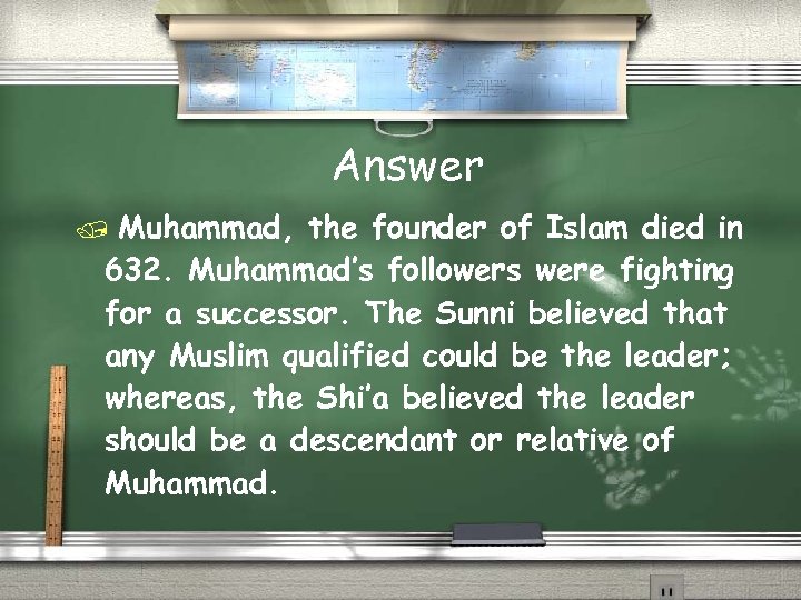 Answer Muhammad, the founder of Islam died in 632. Muhammad’s followers were fighting for