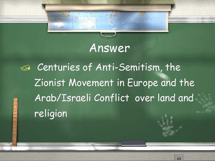 Answer Centuries of Anti-Semitism, the Zionist Movement in Europe and the Arab/Israeli Conflict over