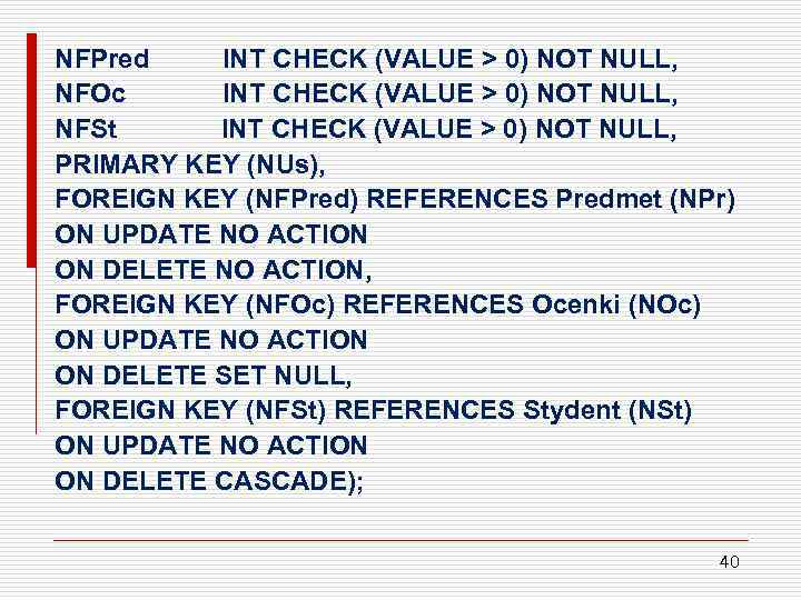 NFPred INT CHECK (VALUE > 0) NOT NULL, NFOc INT CHECK (VALUE > 0)