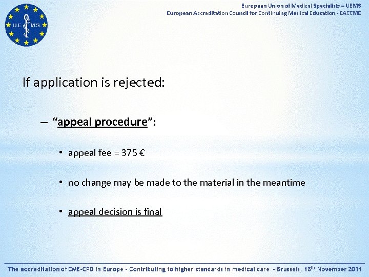 If application is rejected: – “appeal procedure”: • appeal fee = 375 € •