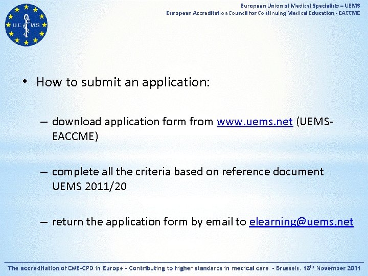  • How to submit an application: – download application form from www. uems.