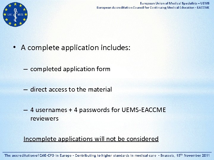  • A complete application includes: – completed application form – direct access to