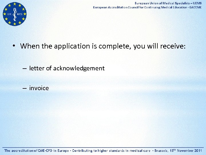  • When the application is complete, you will receive: – letter of acknowledgement
