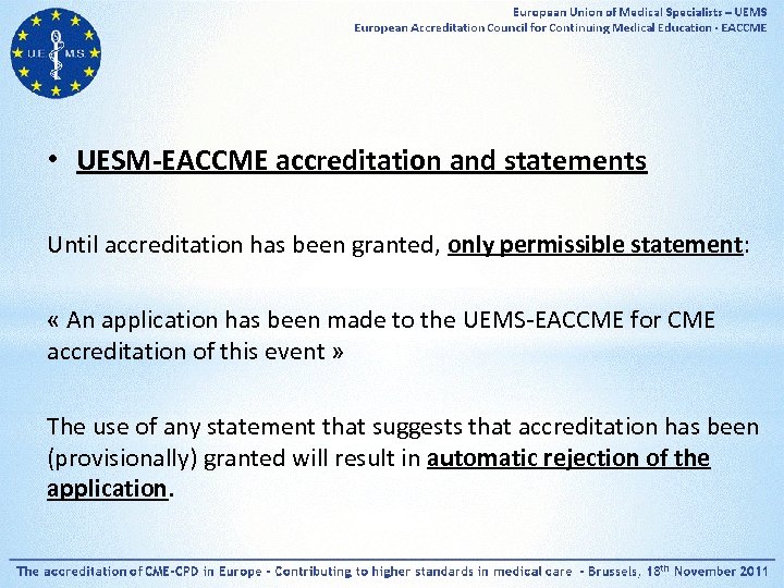  • UESM-EACCME accreditation and statements Until accreditation has been granted, only permissible statement: