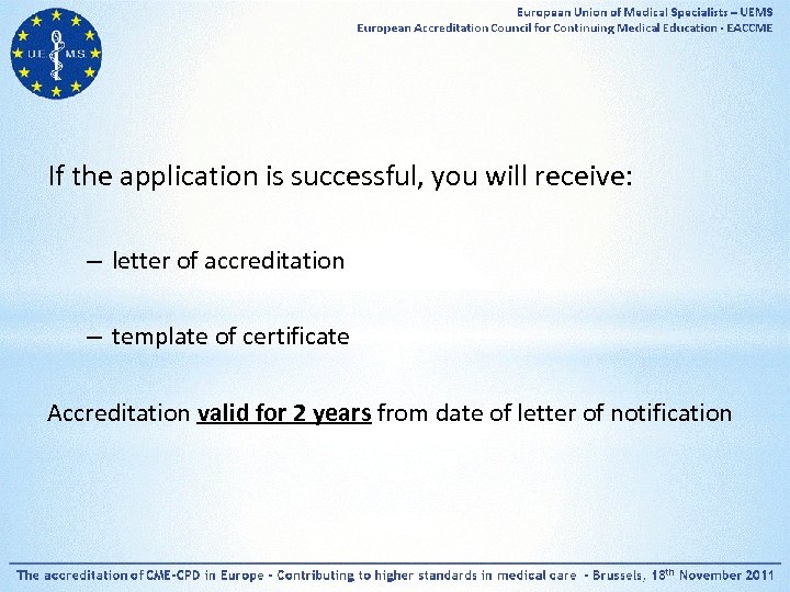 If the application is successful, you will receive: – letter of accreditation – template