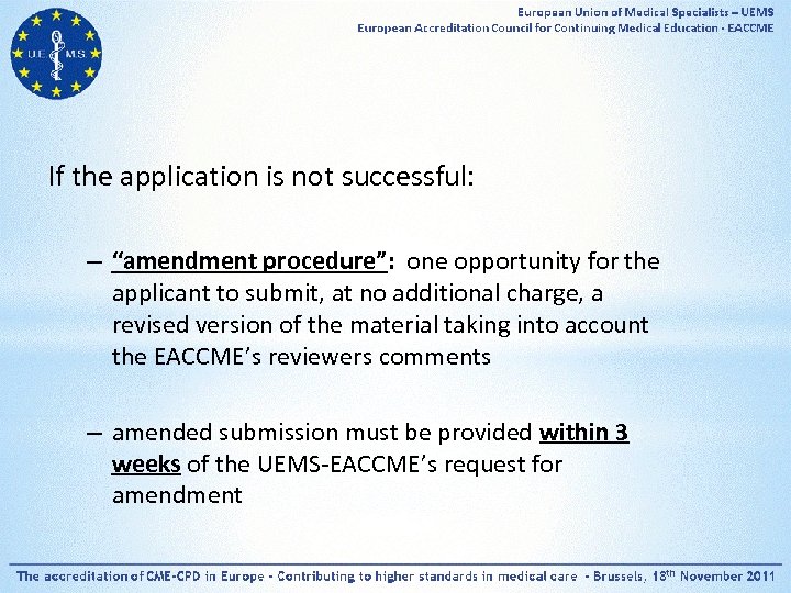 If the application is not successful: – “amendment procedure”: one opportunity for the applicant
