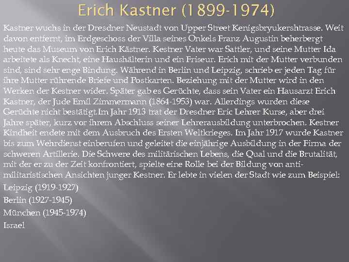 Erich Kastner (1899 -1974) Kastner wuchs in der Dresdner Neustadt von Upper Street Kenigsbryukershtrasse.
