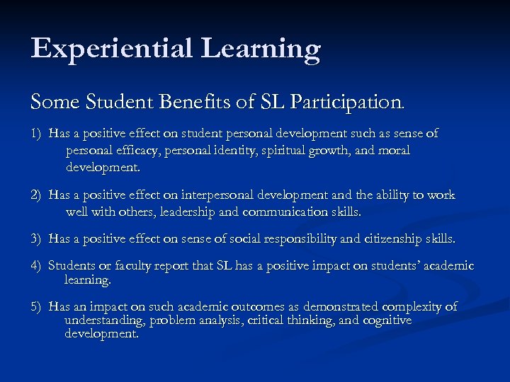 Experiential Learning Some Student Benefits of SL Participation. 1) Has a positive effect on