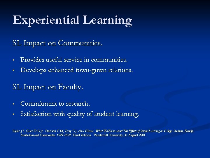 Experiential Learning SL Impact on Communities. • • Provides useful service in communities. Develops