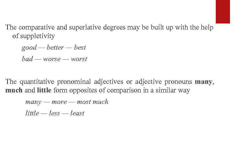 The comparative and superlative degrees may be built up with the help of suppletivity