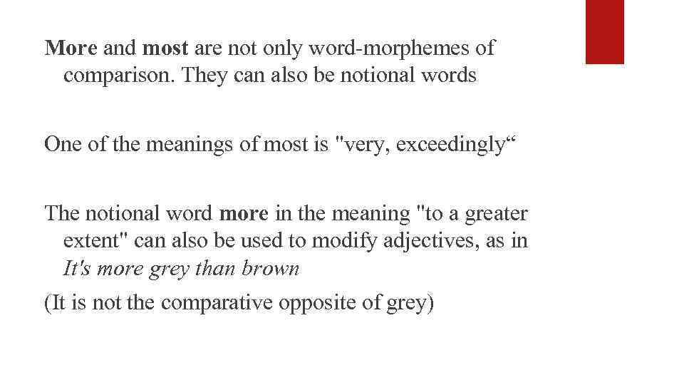 More and most are not only word-morphemes of comparison. They can also be notional