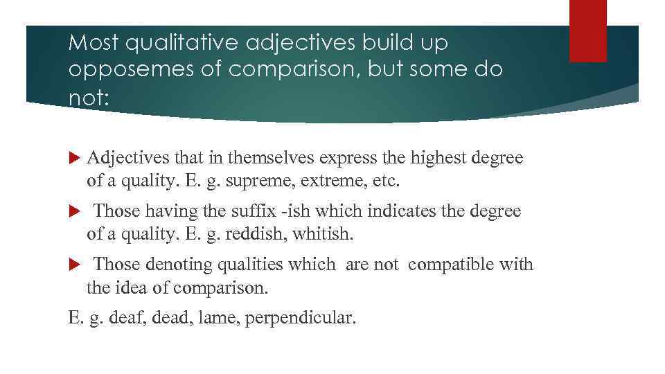 Most qualitative adjectives build up opposemes of comparison, but some do not: Adjectives that