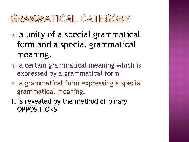  a unity of a special grammatical form and a special grammatical meaning. a