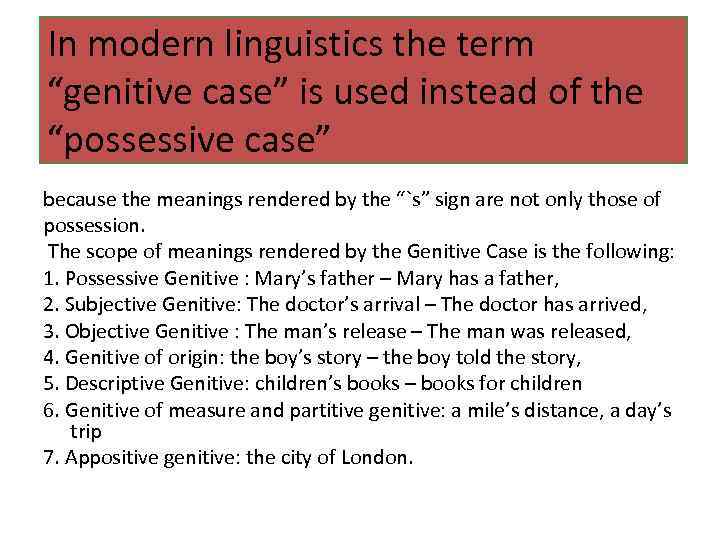 In modern linguistics the term “genitive case” is used instead of the “possessive case”