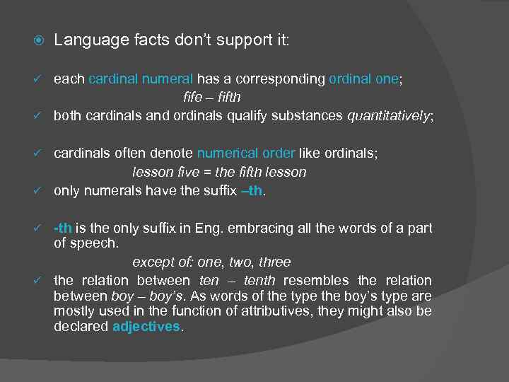  Language facts don’t support it: each cardinal numeral has a corresponding ordinal one;