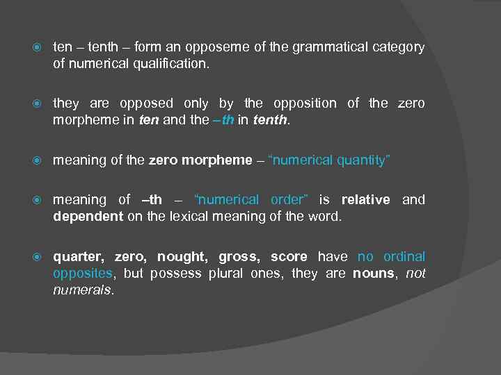  ten – tenth – form an opposeme of the grammatical category of numerical