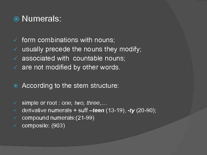  Numerals: form combinations with nouns; ü usually precede the nouns they modify; ü