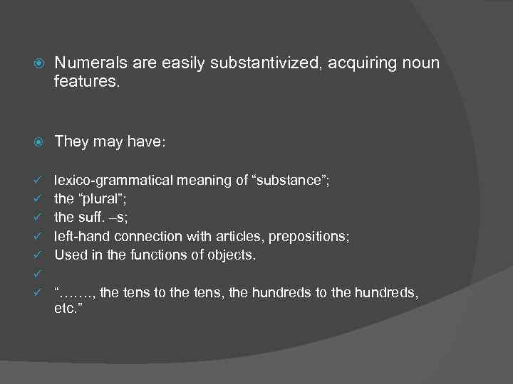  Numerals are easily substantivized, acquiring noun features. They may have: ü lexico-grammatical meaning