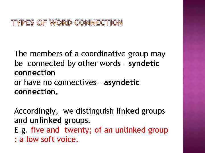 The members of a coordinative group may be connected by other words – syndetic