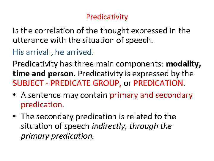 Predicativity Is the correlation of the thought expressed in the utterance with the situation