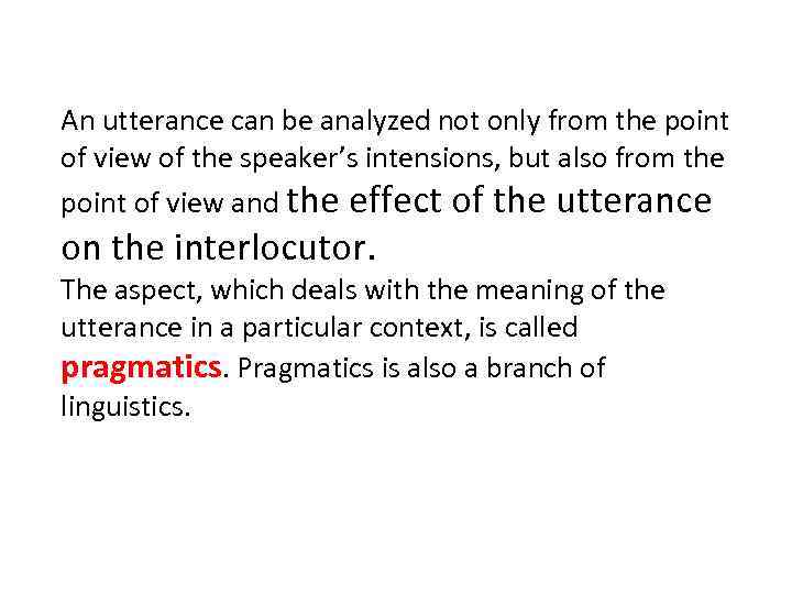 An utterance can be analyzed not only from the point of view of the