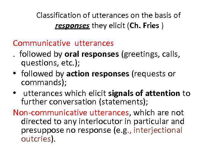 Classification of utterances on the basis of responses they elicit (Ch. Fries ) Communicative