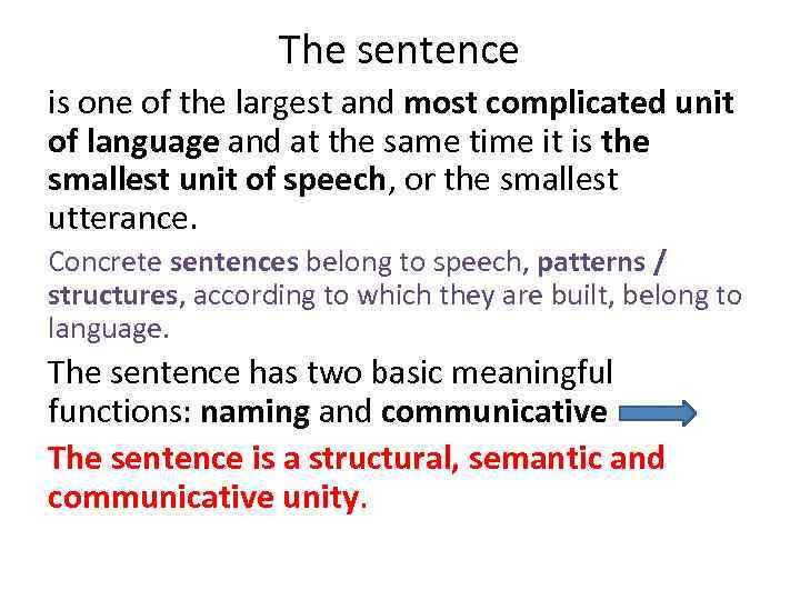 The sentence is one of the largest and most complicated unit of language and