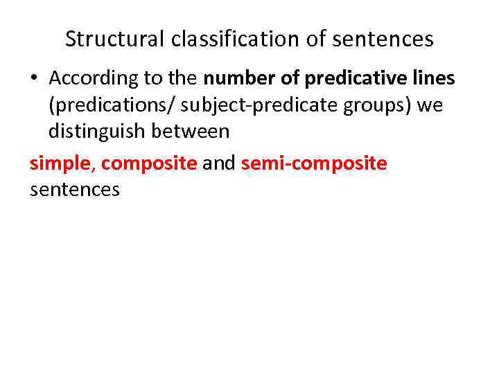 Structural classification of sentences • According to the number of predicative lines (predications/ subject