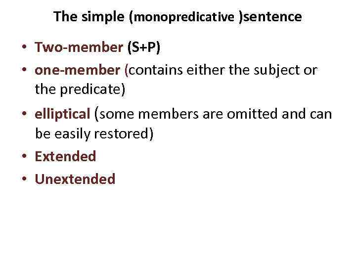 One member sentence. Monopredicative sentence. Extended sentence. Two member sentence. Simple sentence.