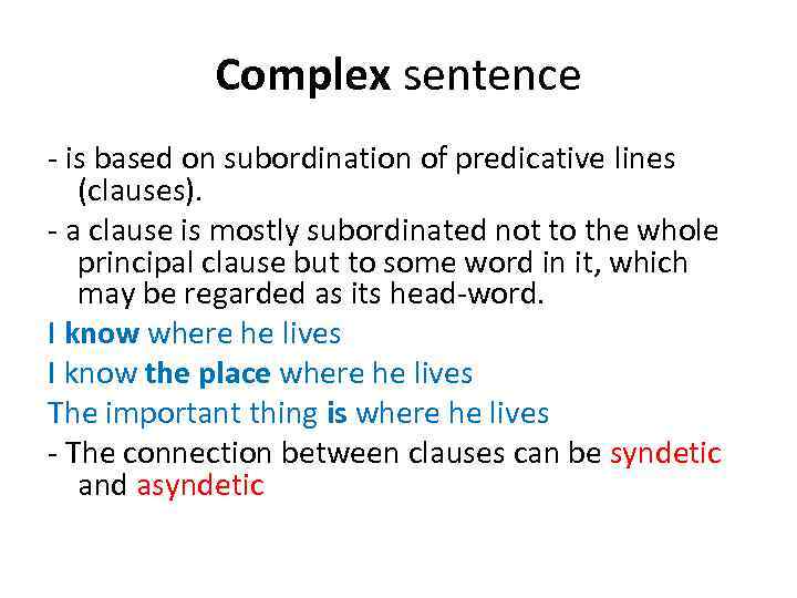 Complex sentence is based on subordination of predicative lines (clauses). a clause is mostly