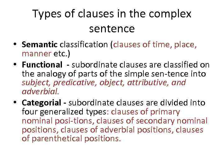 Types of clauses in the complex sentence • Semantic classification (clauses of time, place,