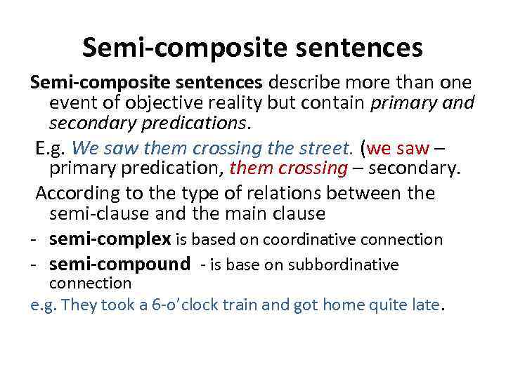 Semi-composite sentences describe more than one event of objective reality but contain primary and