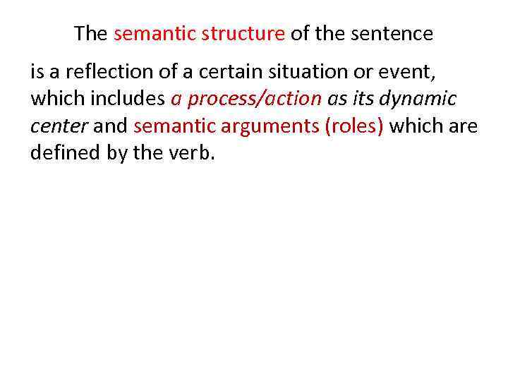 The semantic structure of the sentence is a reflection of a certain situation or